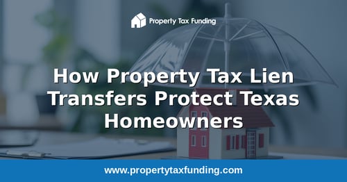 Model house sheltered under a protective umbrella with documents, how property tax lien transfers protect Texas homeowners — Property Tax Funding